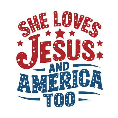 She Loves Jesus And America Too - DTF Transfer Ready To Press