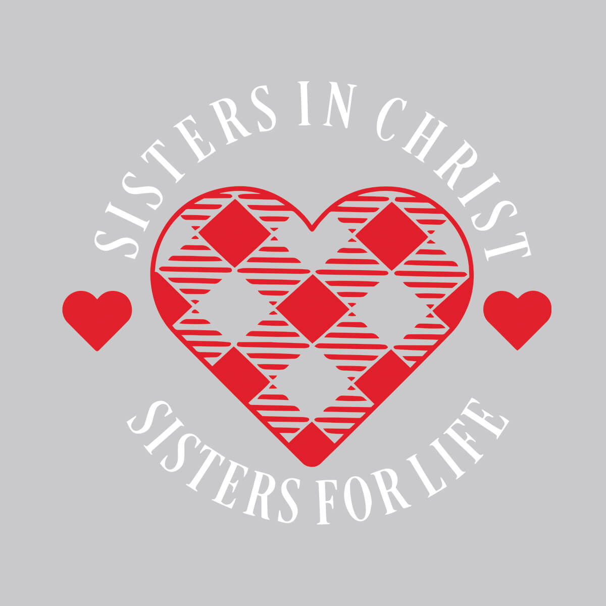 Sisters In Christ Sisters For Life - DTF Transfer Ready To Press