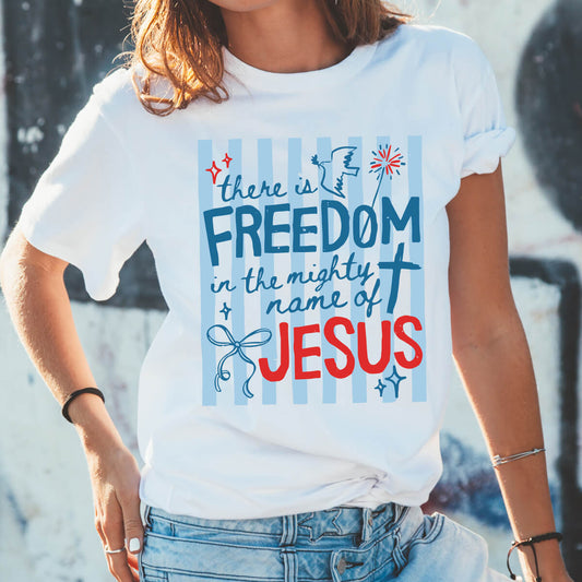 There Is Freedom In The Mighty Name Of Jesus - DTF Transfer Ready To Press