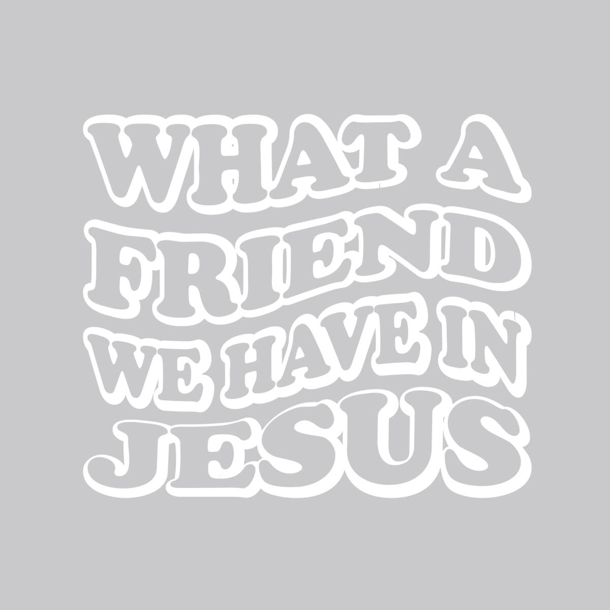 What A Friend We Have In Jesus - DTF Transfer Ready To Press